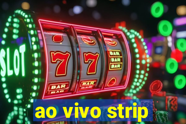 ao vivo strip