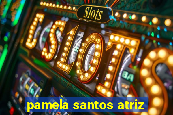 pamela santos atriz