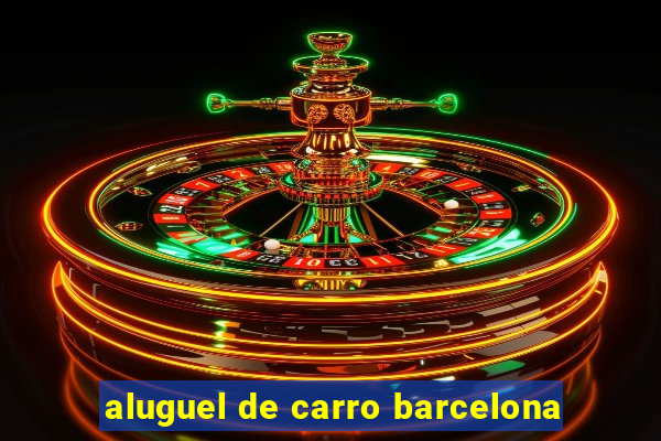 aluguel de carro barcelona