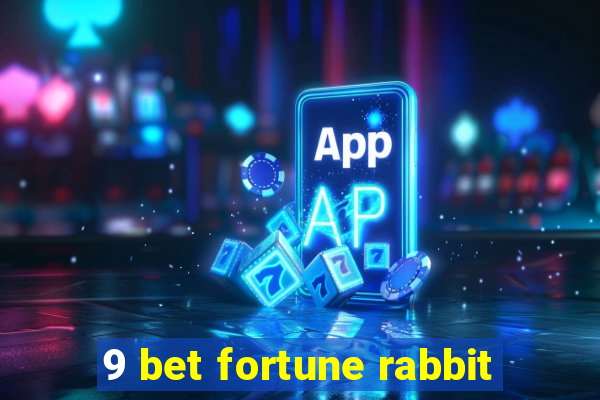 9 bet fortune rabbit