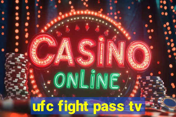 ufc fight pass tv