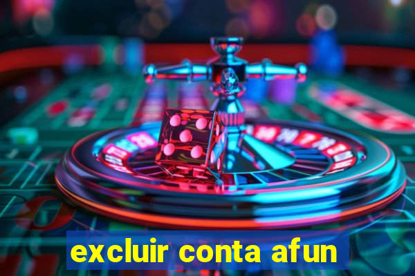 excluir conta afun