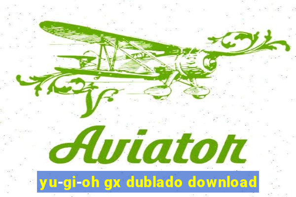 yu-gi-oh gx dublado download