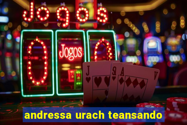 andressa urach teansando