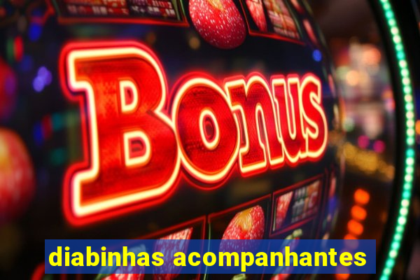 diabinhas acompanhantes