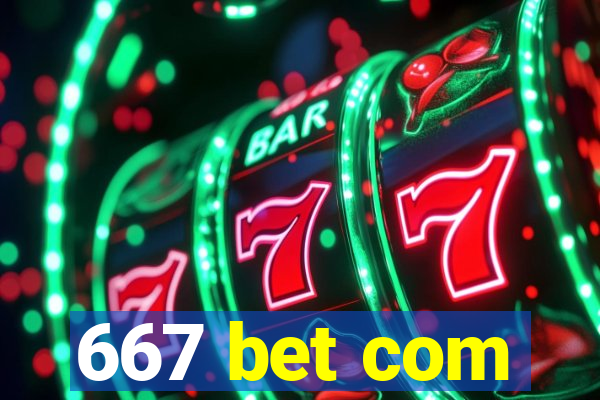667 bet com