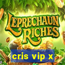 cris vip x