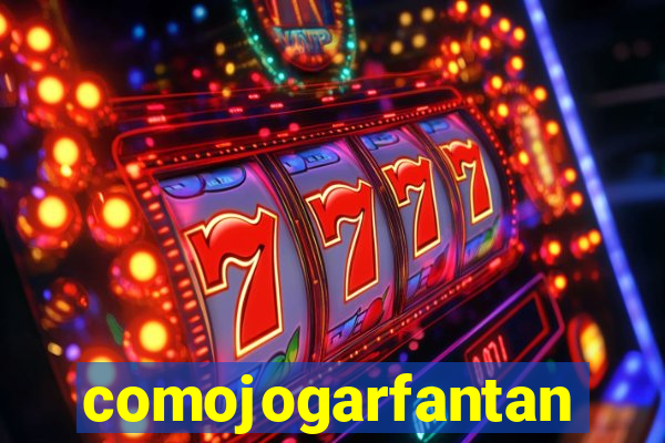 comojogarfantan