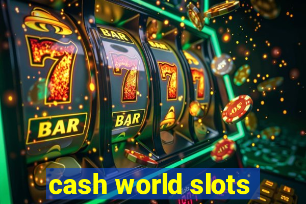 cash world slots