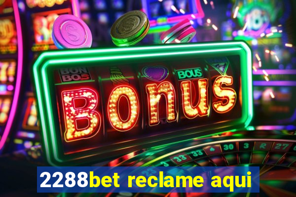 2288bet reclame aqui