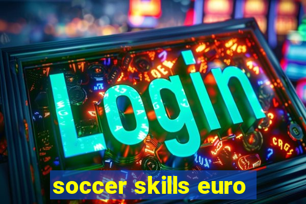 soccer skills euro