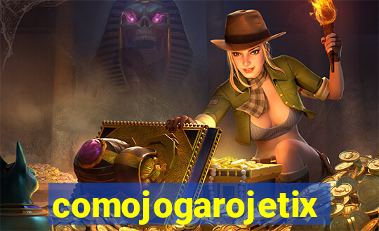 comojogarojetix