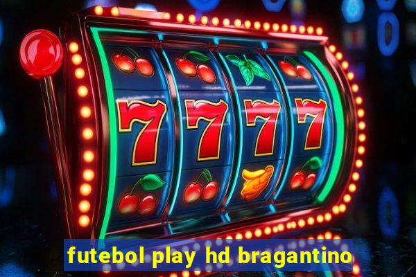 futebol play hd bragantino
