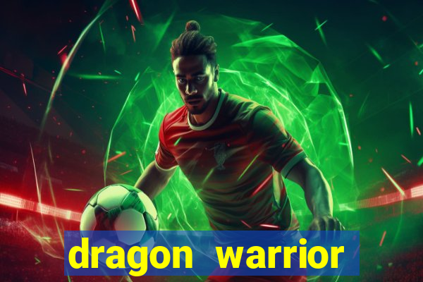 dragon warrior legend champion dinheiro infinito