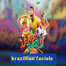 brazillian facials