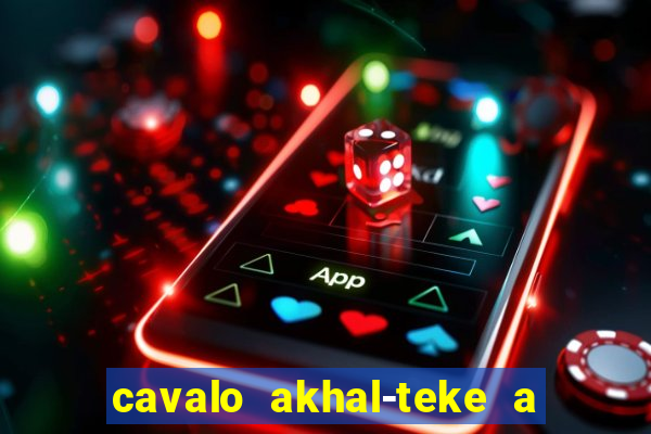 cavalo akhal-teke a venda no brasil cavalo akhal teke no