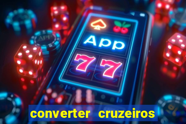 converter cruzeiros para real
