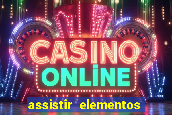 assistir elementos filme completo dublado drive