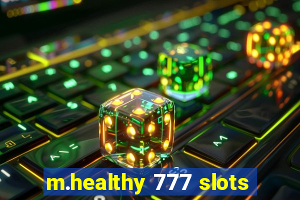 m.healthy 777 slots