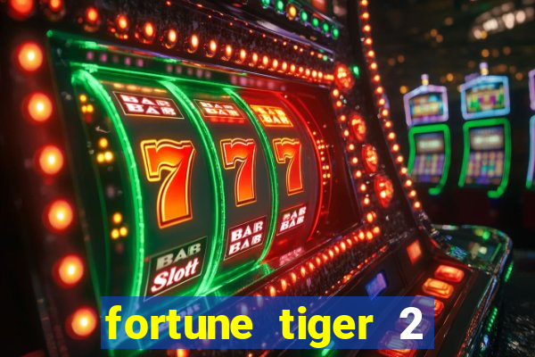 fortune tiger 2 demo free