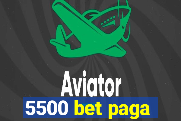 5500 bet paga