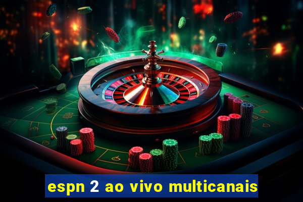 espn 2 ao vivo multicanais