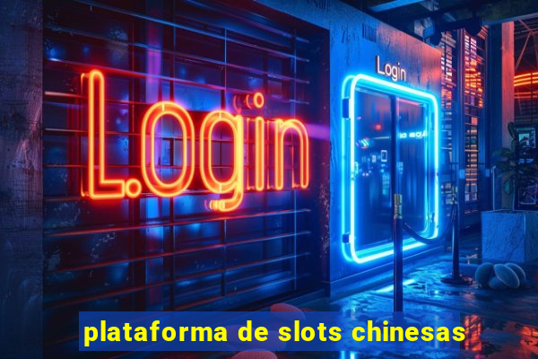 plataforma de slots chinesas