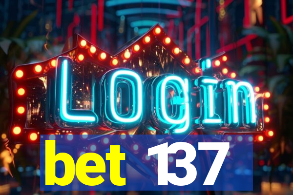 bet 137