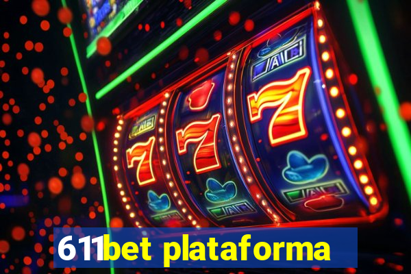 611bet plataforma