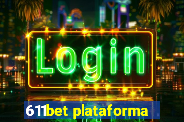611bet plataforma