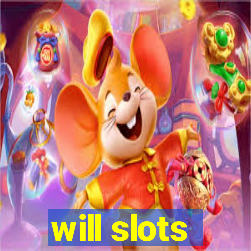 will slots