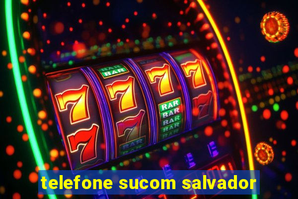telefone sucom salvador