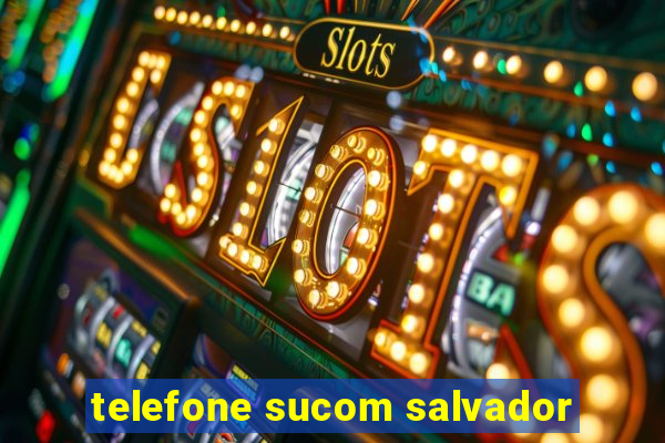 telefone sucom salvador