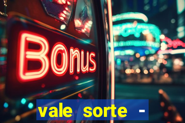 vale sorte - resultado hoje