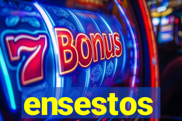 ensestos