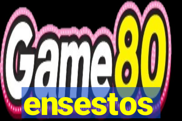 ensestos