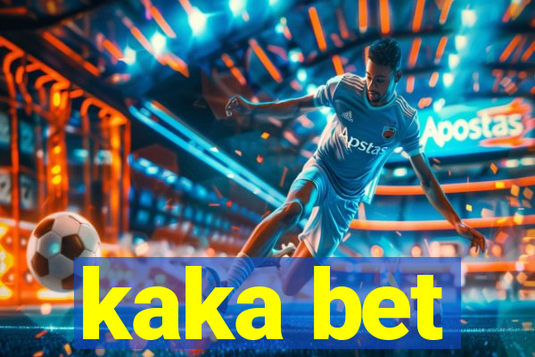 kaka bet