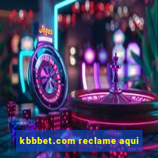 kbbbet.com reclame aqui