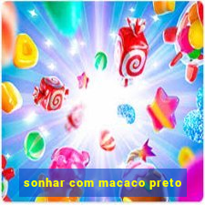 sonhar com macaco preto
