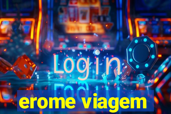 erome viagem