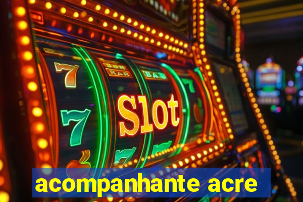 acompanhante acre