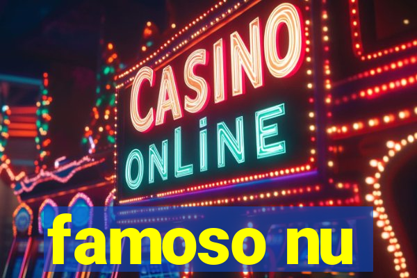 famoso nu