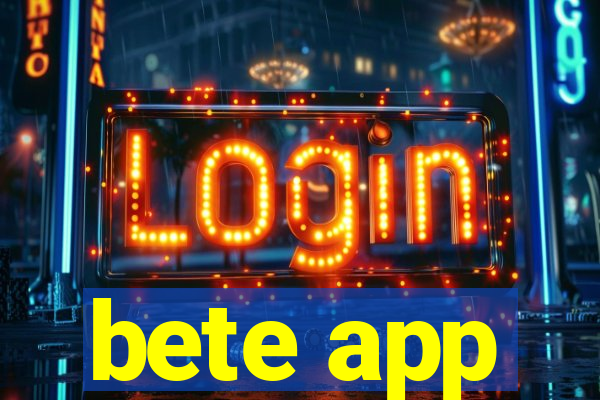bete app