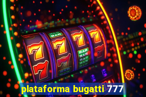 plataforma bugatti 777