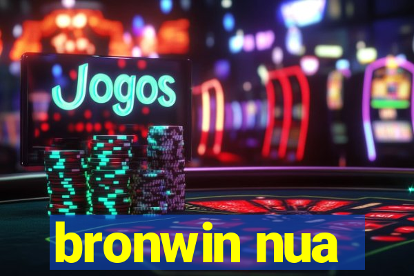 bronwin nua