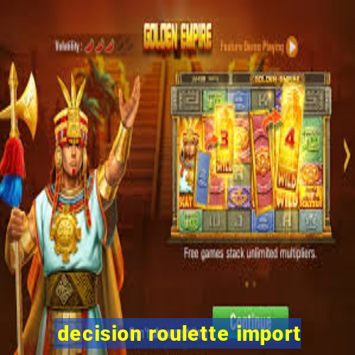 decision roulette import