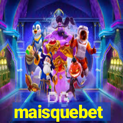 maisquebet