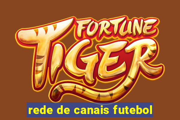rede de canais futebol