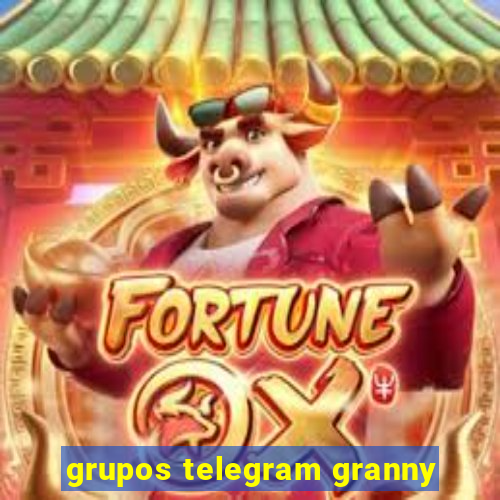 grupos telegram granny