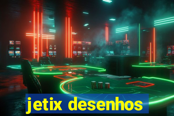 jetix desenhos